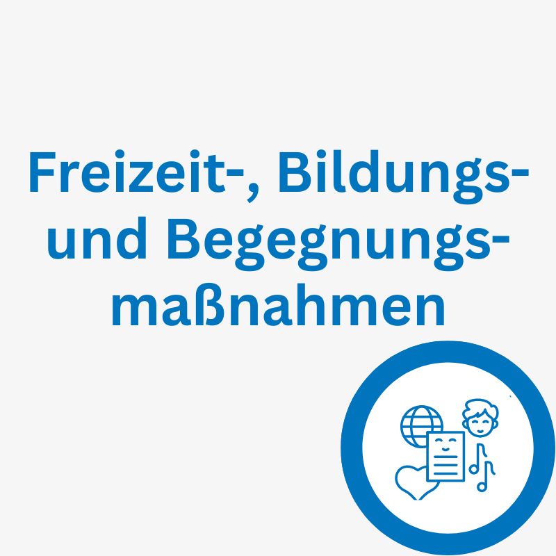 Freizeit-, Bildungs- und Begegnungsmaßnahmen